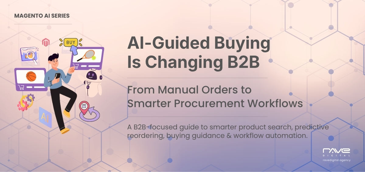 AI-Guided B2B Buying for Smarter Magento Procurement, Product Search and Workflow Automation